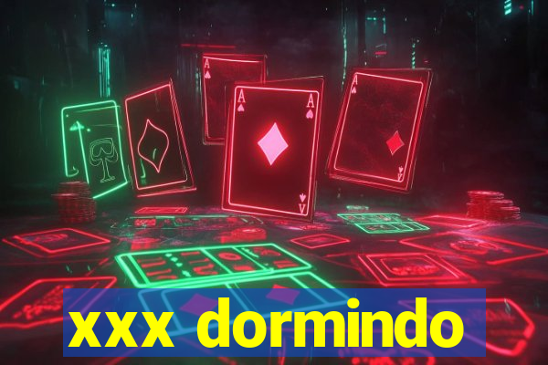 xxx dormindo